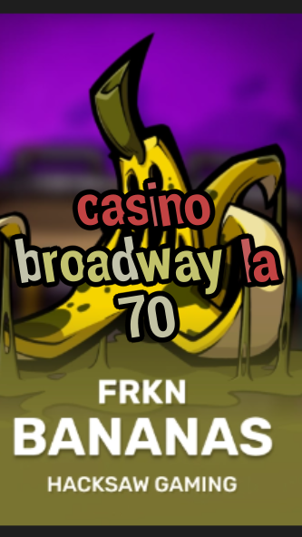 casino broadway la 70-3xn3u5udepyz9m9w5iat.com